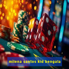 milena santos kid bengala